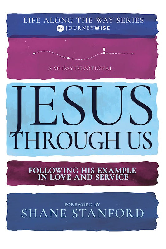 Jesus Through Us (90 Day Devotional Life Along The Way V3)
